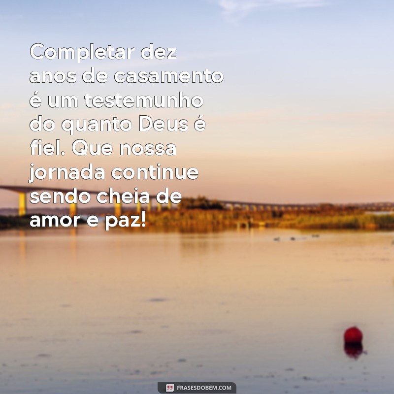Mensagens Evangélicas para Celebrar 10 Anos de Casamento: Amor e Fé 