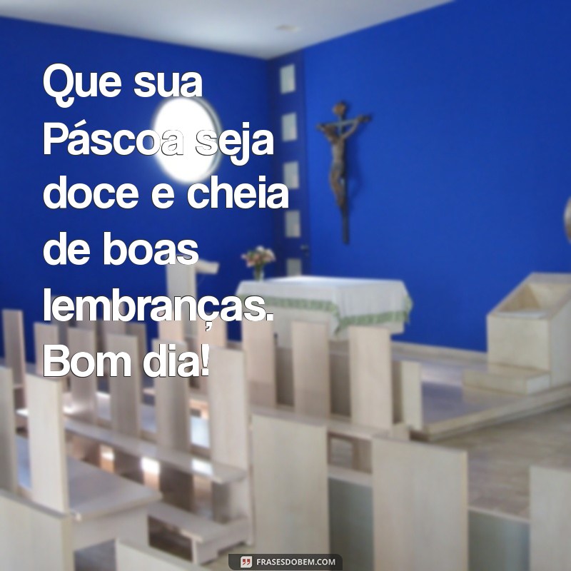 Mensagem Inspiradora de Bom Dia para um Domingo de Páscoa Especial 