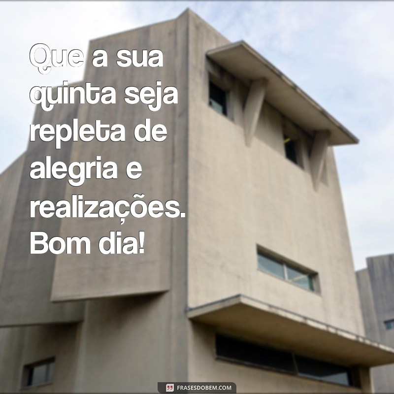 Frases Inspiradoras para Desejar um Bom Dia na Quinta-Feira 