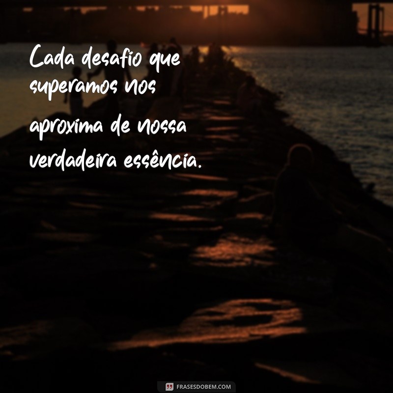 Superando Desafios: Frases Inspiradoras para Enfrentar as Dificuldades da Vida 