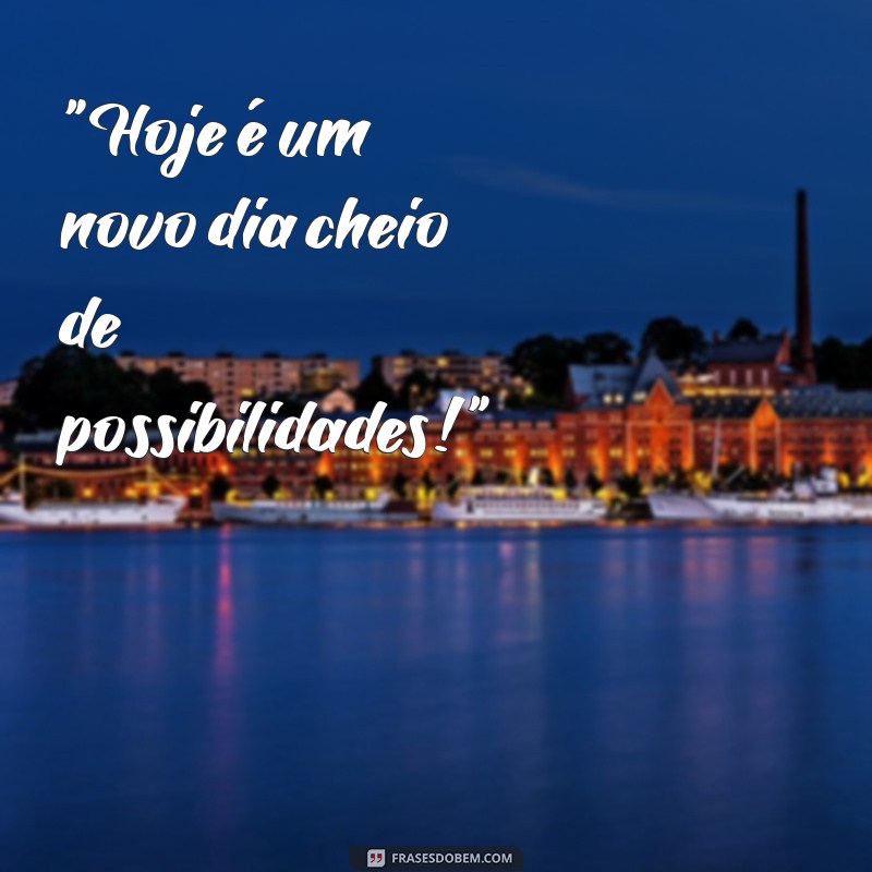 frases de animação para o dia 