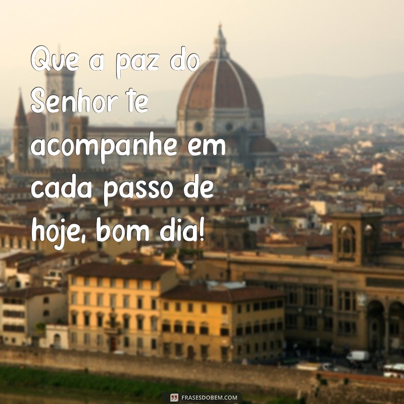 Bom Dia! Envie Paz e Alegria com Nossas Frases Inspiradoras 