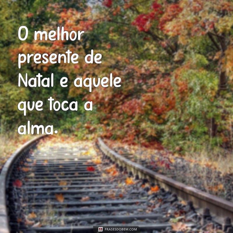 Frases Natalinas Inspiradoras para Celebrar o Espírito do Natal 