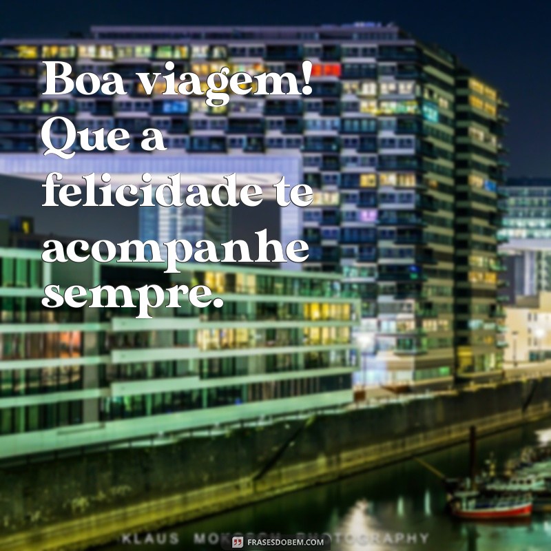 Desejos de Boa Viagem: Frases Inspiradoras para uma Aventura Inesquecível 