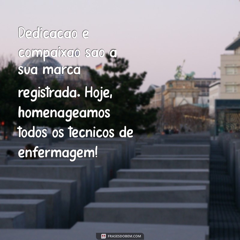 Mensagens Inspiradoras para o Dia do Técnico de Enfermagem: Homenagens e Reflexões 