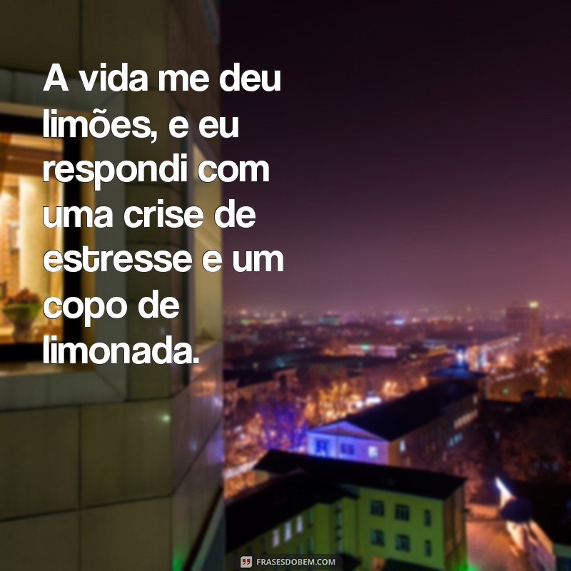 30 Frases Engraçadas para Aliviar o Estresse e Rir na Adversidade 