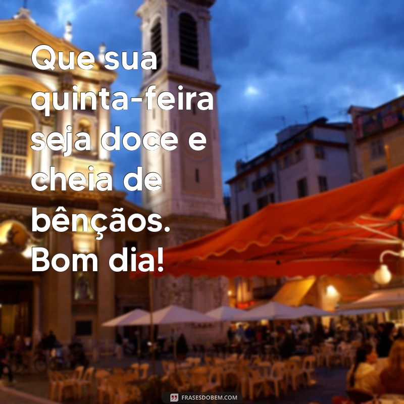 Quinta-feira de Bençãos: Mensagens Inspiradoras para um Bom Dia 