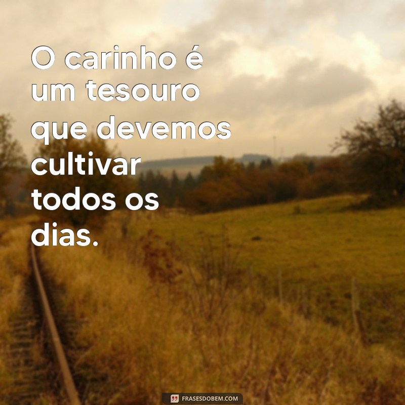 Descubra o Poder do Carinho: Frases Inspiradoras para Acariciar a Alma 