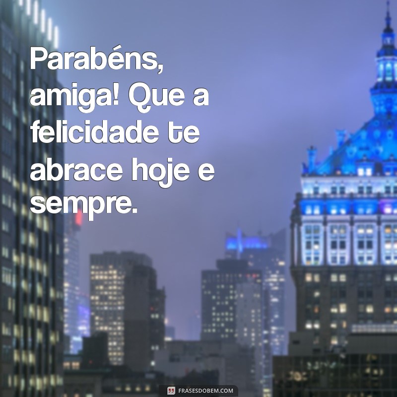 Mensagem Curta de Parabéns para Amigas: Celebre com Carinho! 