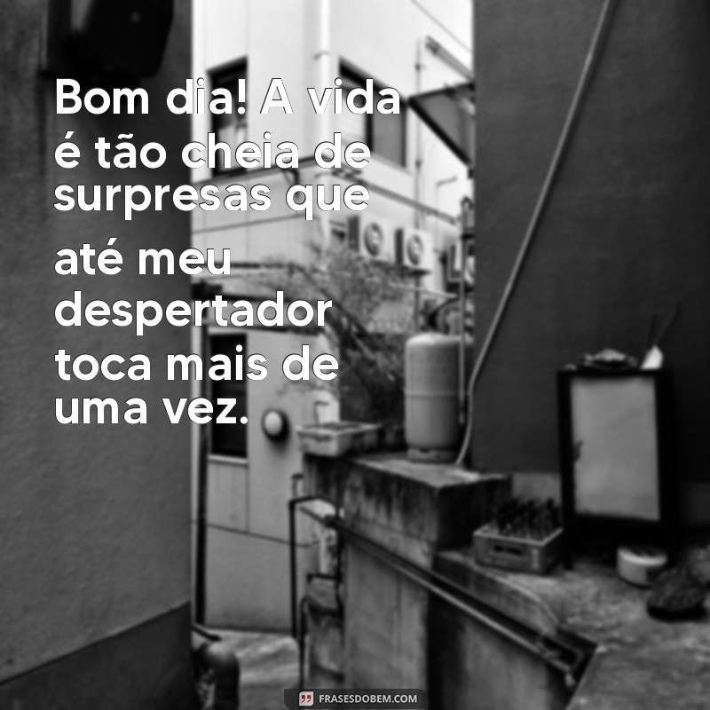 Bom Dia com Deboche: Frases Engraçadas para Começar o Dia com Sorriso 