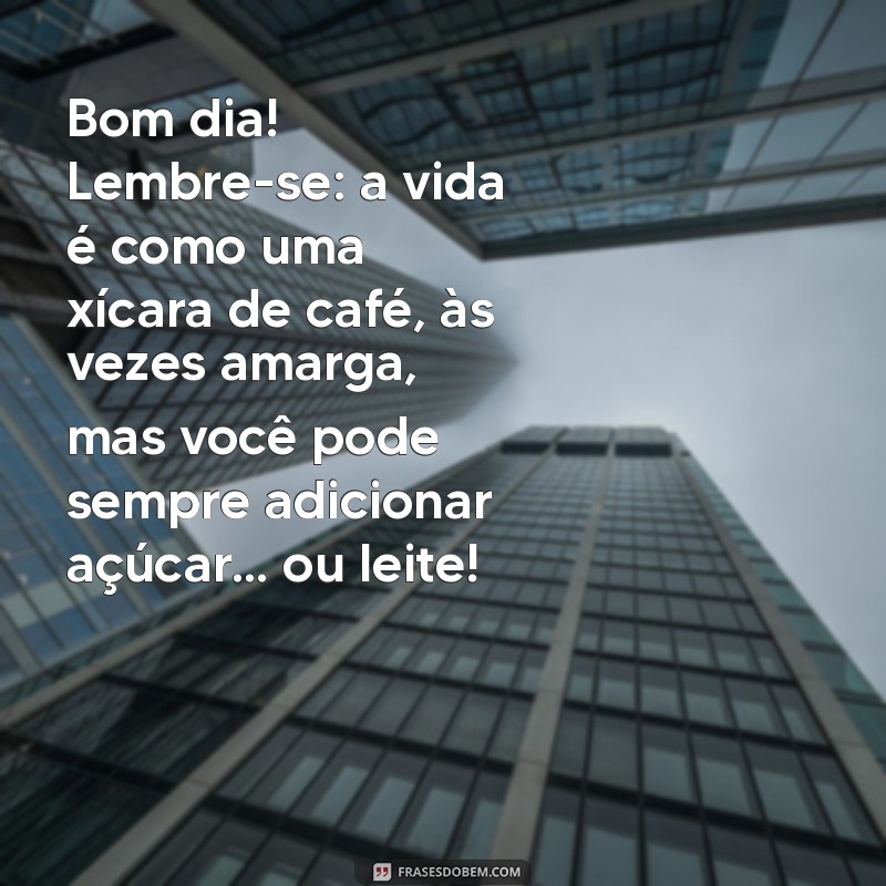 Bom Dia com Deboche: Frases Engraçadas para Começar o Dia com Sorriso 