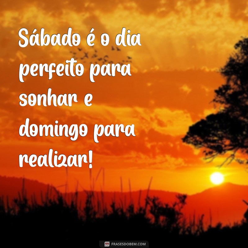 Frases Inspiradoras para Aproveitar ao Máximo Seu Fim de Semana 