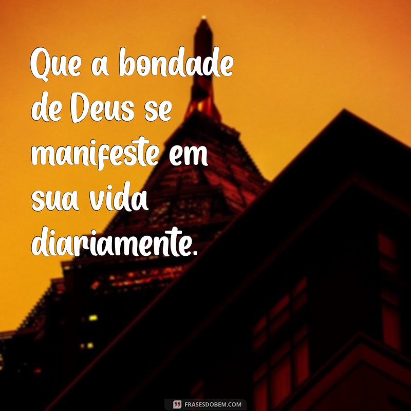 Frases Inspiradoras: Que Deus Te Abençoe em Cada Momento 