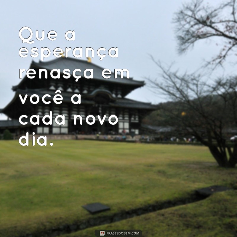 Frases Inspiradoras: Que Deus Te Abençoe em Cada Momento 