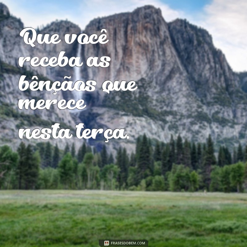 Terça-feira Abençoada: Como Aproveitar o Dia com Positividade e Gratidão 