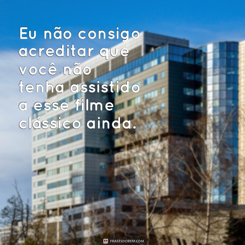 Descubra as melhores frases para lidar com pessoas chatas 