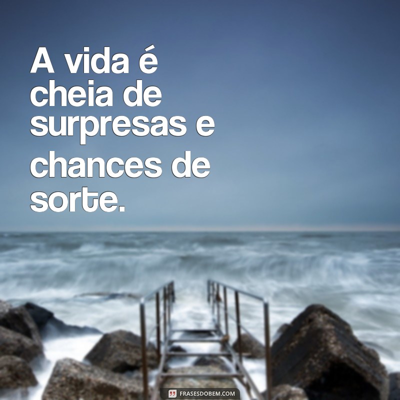 Descubra as melhores frases de chance para inspirar e motivar sua vida! 