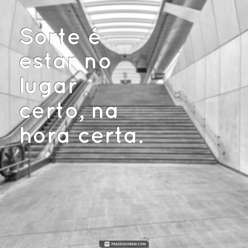 Descubra as melhores frases de chance para inspirar e motivar sua vida! 