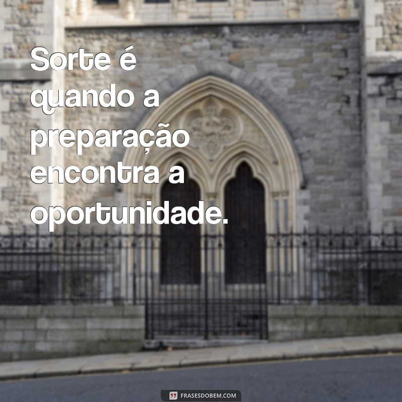 Descubra as melhores frases de chance para inspirar e motivar sua vida! 