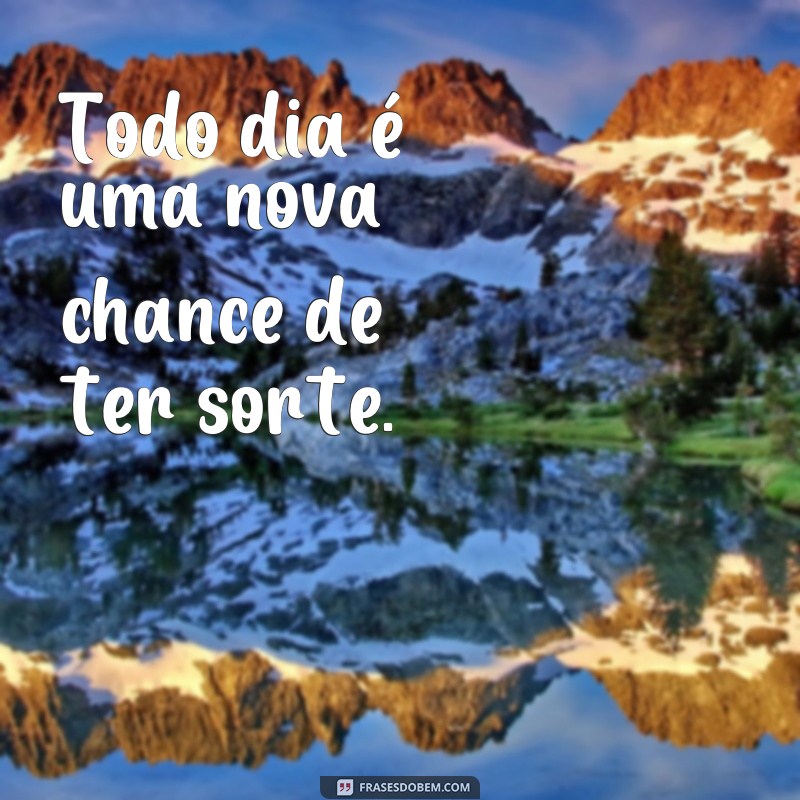 Descubra as melhores frases de chance para inspirar e motivar sua vida! 