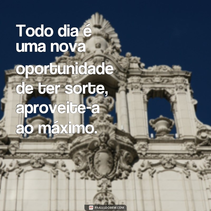 Descubra as melhores frases de chance para inspirar e motivar sua vida! 