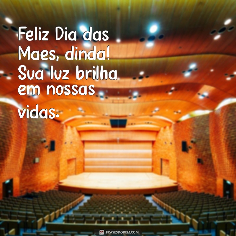 feliz dia das mães dinda Feliz Dia das Mães, dinda! Sua luz brilha em nossas vidas.