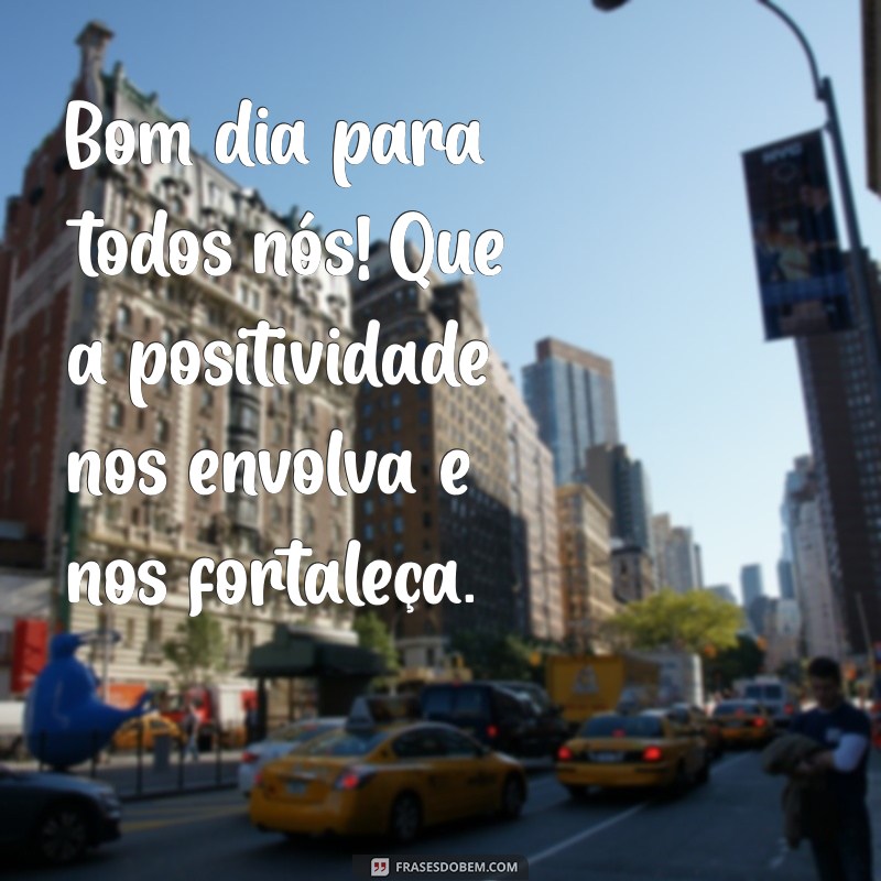 Bom Dia: Mensagens Inspiradoras para Começar o Dia com Positividade 