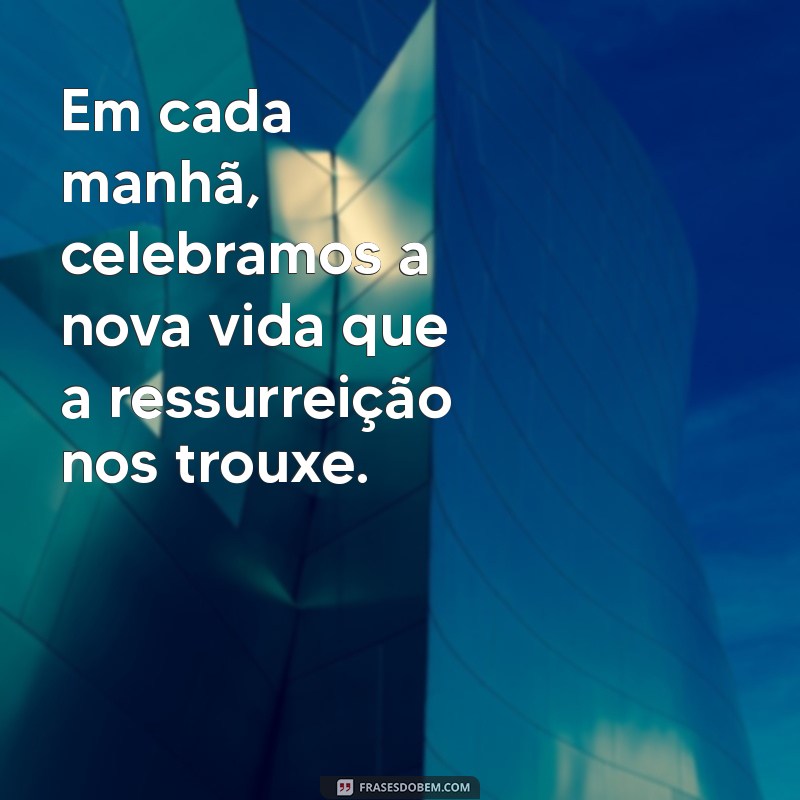 Versículos Inspiradores sobre a Ressurreição de Jesus: Fé e Esperança 