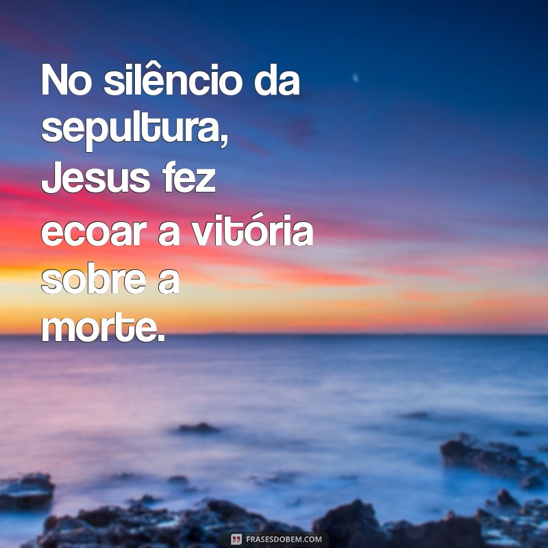 Versículos Inspiradores sobre a Ressurreição de Jesus: Fé e Esperança 