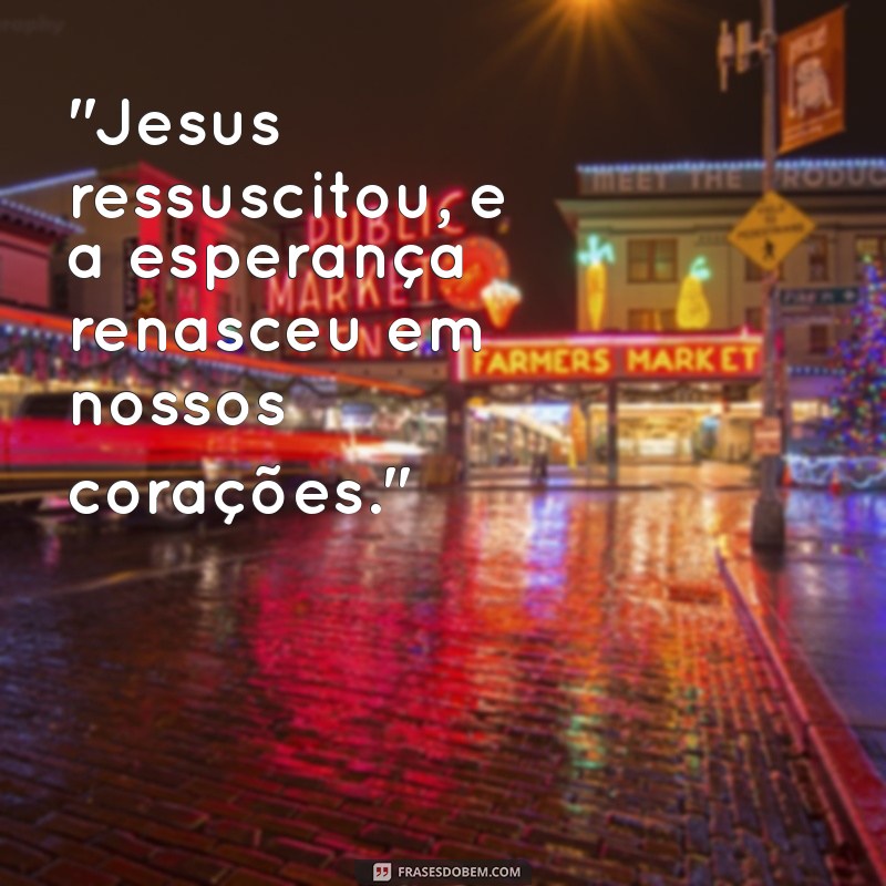 versiculo jesus ressuscitou 