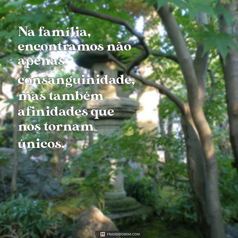 27 Frases Inspiradoras Sobre Família: Fortaleça Seus Laços 