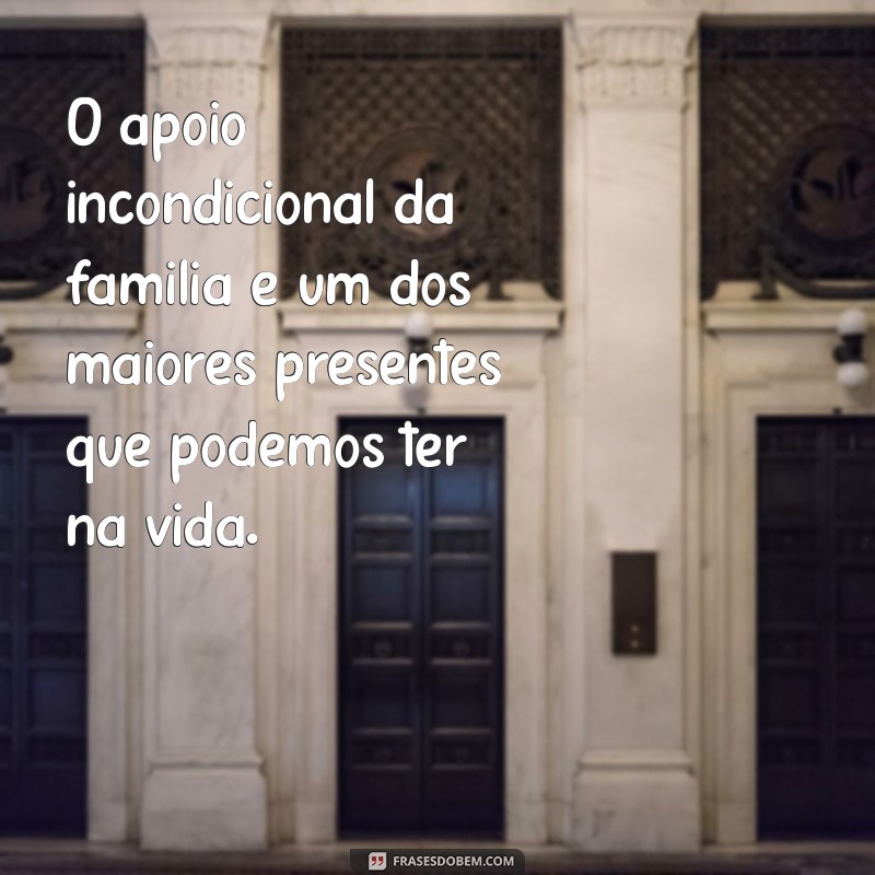 27 Frases Inspiradoras Sobre Família: Fortaleça Seus Laços 