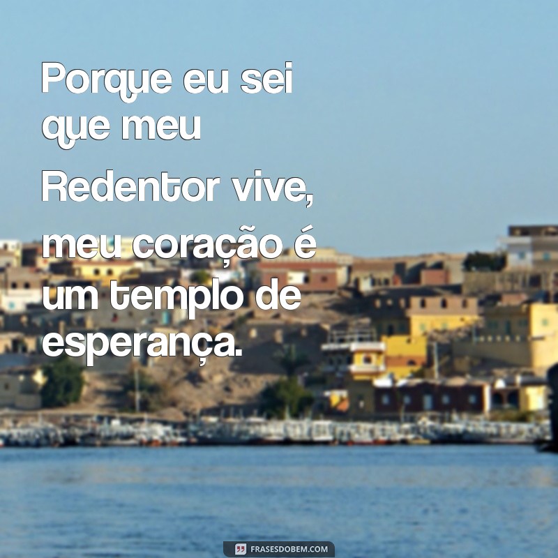 Descubra a Esperança: Por Que Eu Sei Que Meu Redentor Vive 