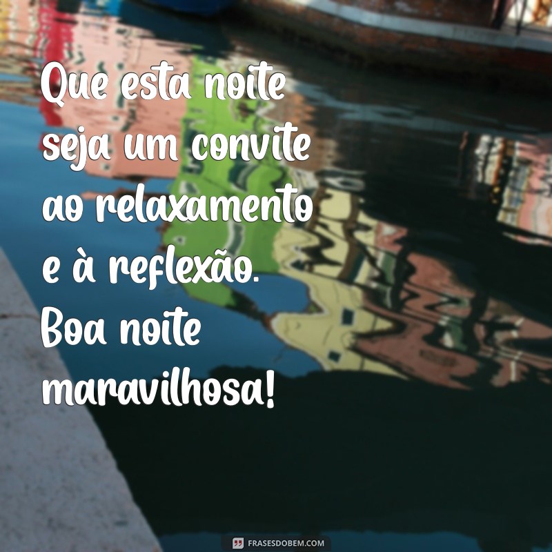 Frases Inspiradoras para uma Boa Noite Maravilhosa 