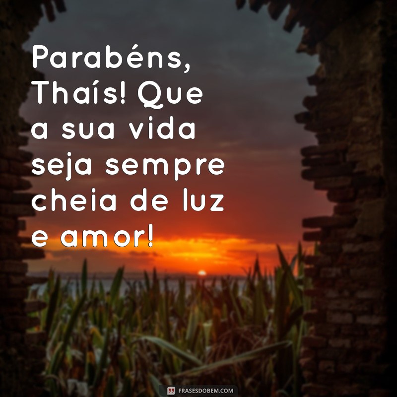 Mensagem Especial: Parabéns Thaís! Celebre Seu Aniversário com Amor e Alegria 