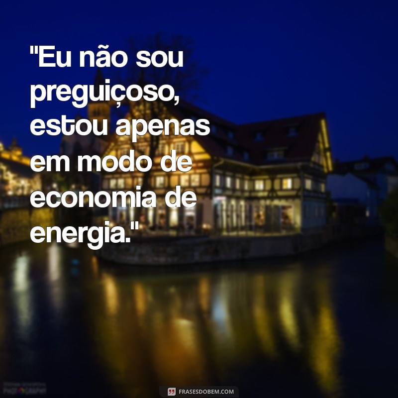 frases de efeito engraçada 