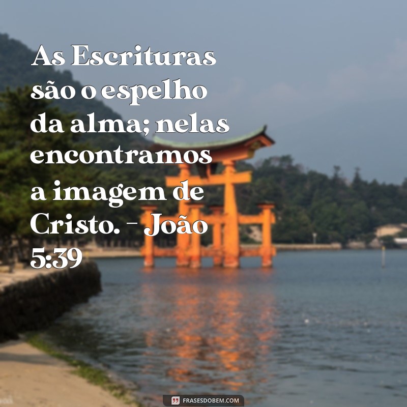 Descubra o Significado de João 5:39: A Importância das Escrituras na Sua Vida 