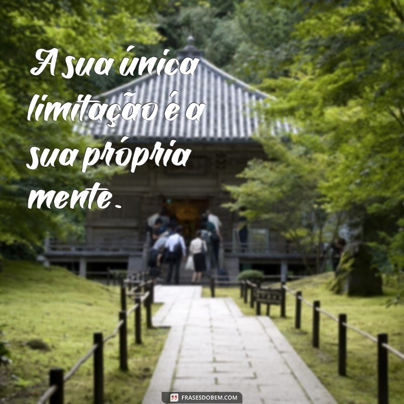 Frases Inspiradoras para Acompanhar Suas Fotos e Motivar Sua Jornada 