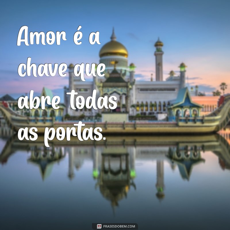 frases curtas de amor para biografia do instagram Amor é a chave que abre todas as portas.