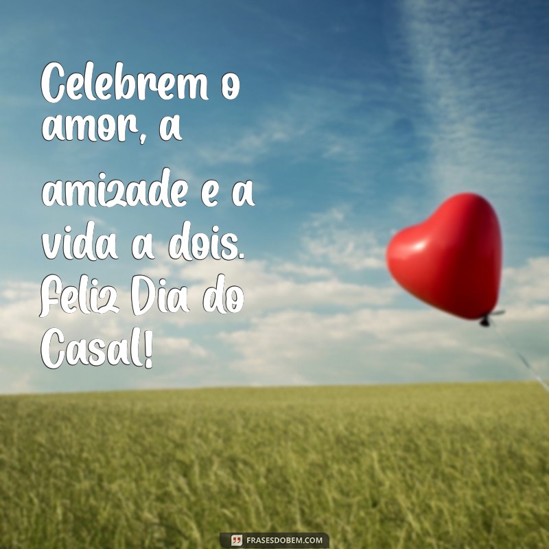 Feliz Dia do Casal: 23 Frases Românticas para Celebrar o Amor 