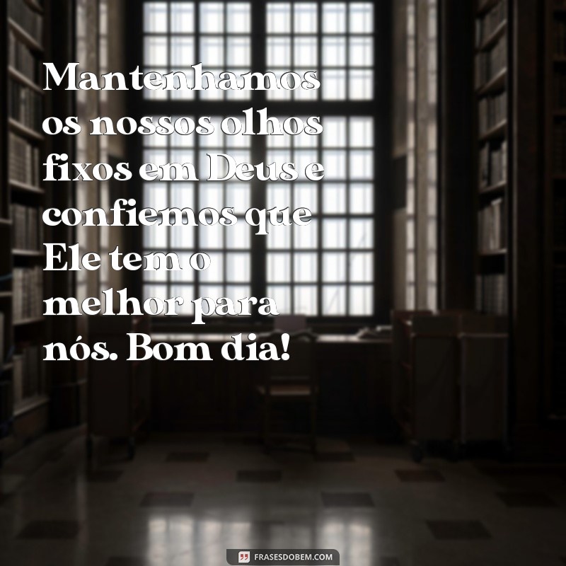 Descubra as melhores frases de bom dia bíblicas para começar o dia com fé e inspiração 