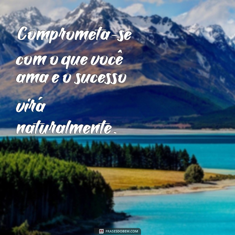 Frases Inspiradoras para Motivar Seu Trabalho e Aumentar a Produtividade 