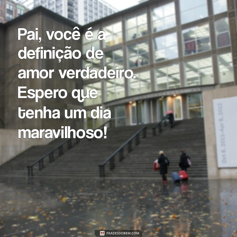 Frases Inspiradoras para Celebrar o Dia dos Pais 