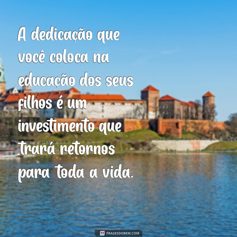 Como Incentivar Pais na Educação dos Filhos: Dicas e Mensagens Motivacionais 