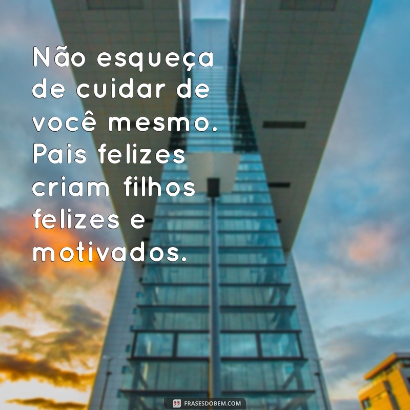 Como Incentivar Pais na Educação dos Filhos: Dicas e Mensagens Motivacionais 