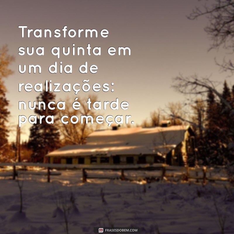 Impulsione Sua Quinta-Feira: 20 Frases de Motivação para Começar o Dia com Energia 