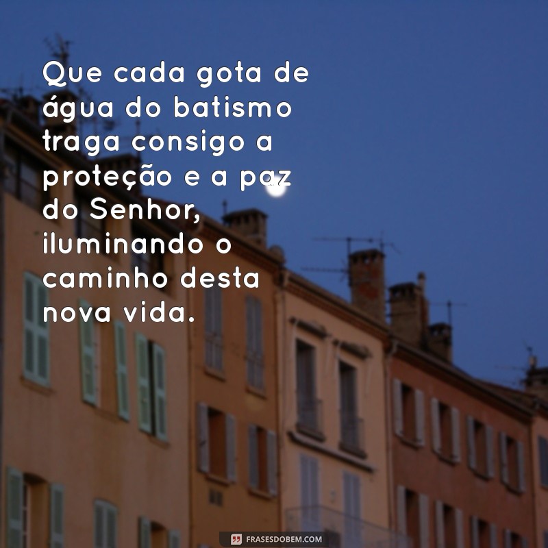 Texto de Batismo: Inspirações e Exemplos para Celebrar este Momento Especial 