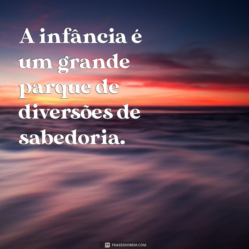 Frases Inspiradoras sobre Brincar na Educação Infantil: Aprendizado Através do Lúdico 