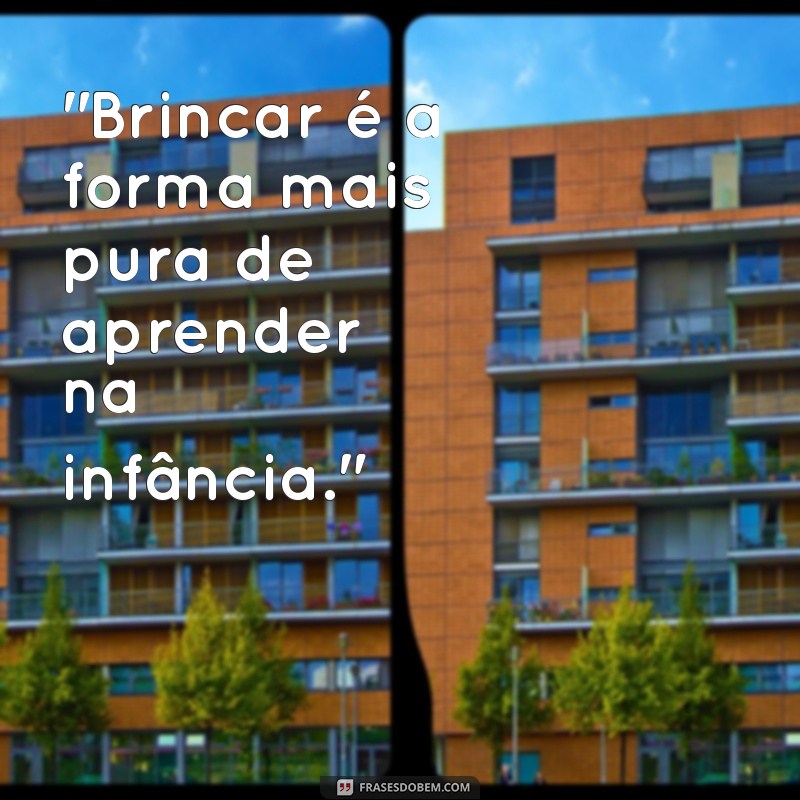 frases educação infantil brincar 