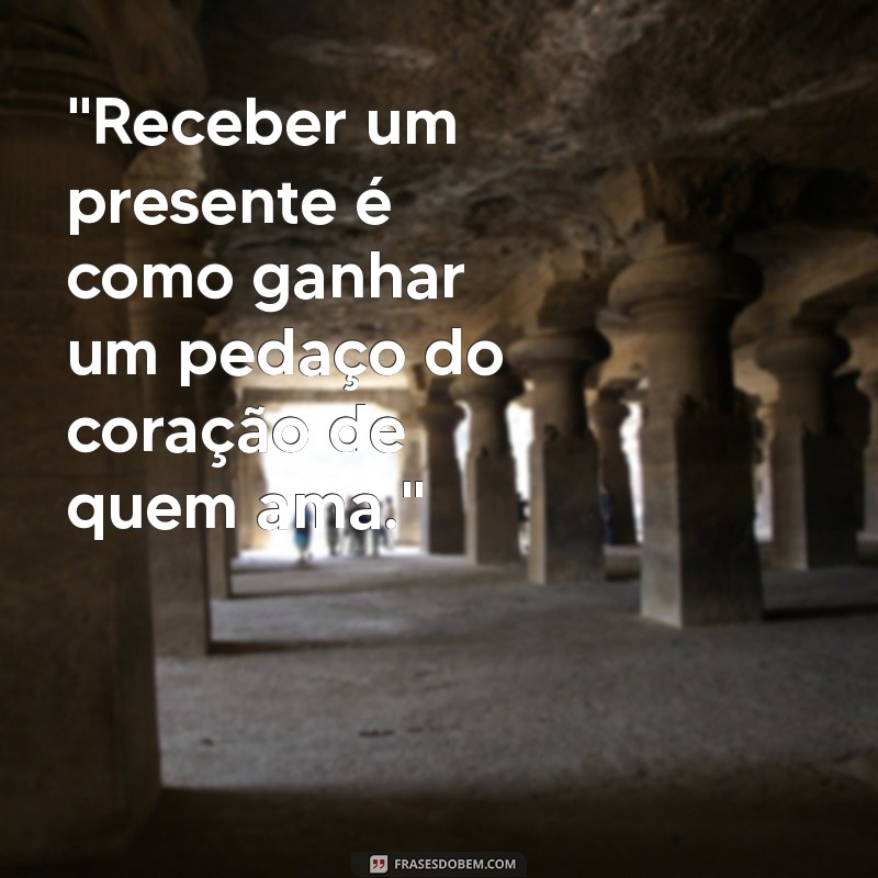 frases sobre ganhar presente 